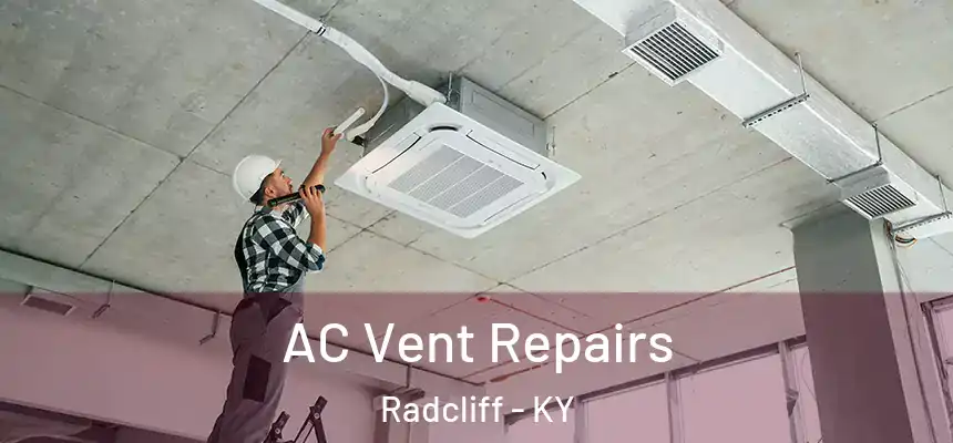  AC Vent Repairs Radcliff - KY