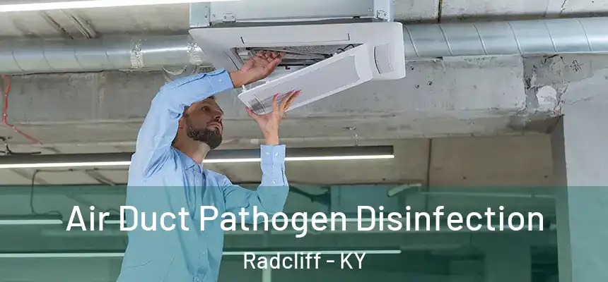  Air Duct Pathogen Disinfection Radcliff - KY