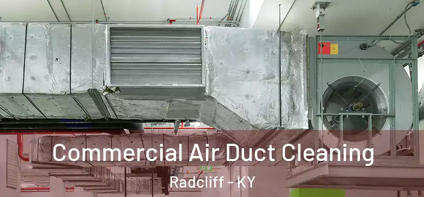  Commercial Air Duct Cleaning Radcliff - KY