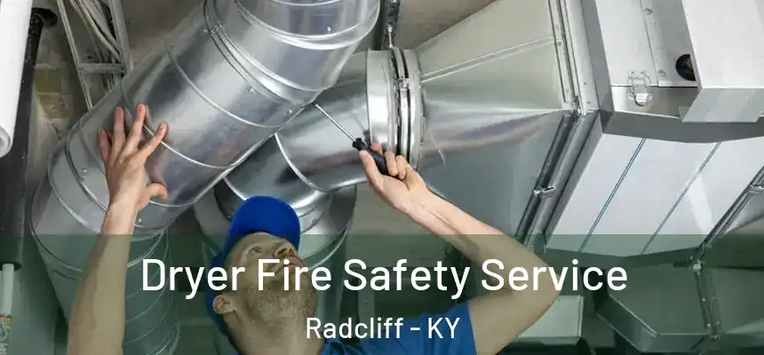  Dryer Fire Safety Service Radcliff - KY