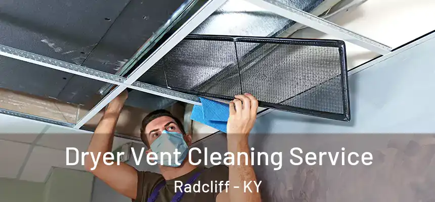  Dryer Vent Cleaning Service Radcliff - KY