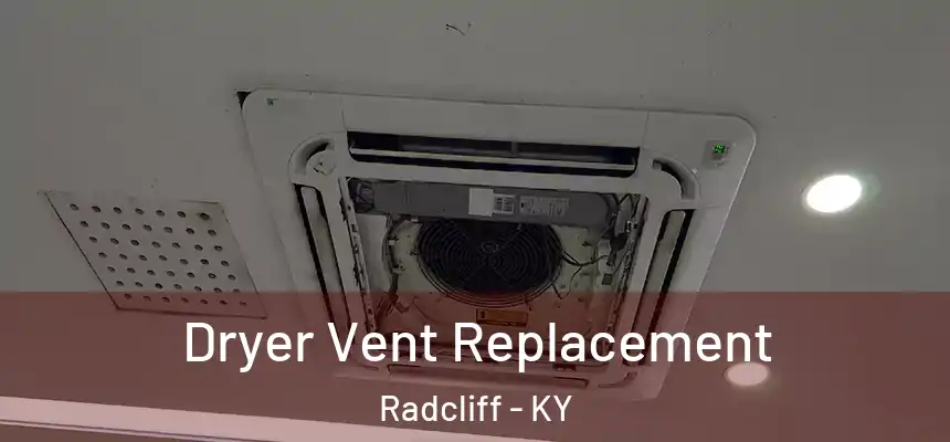  Dryer Vent Replacement Radcliff - KY