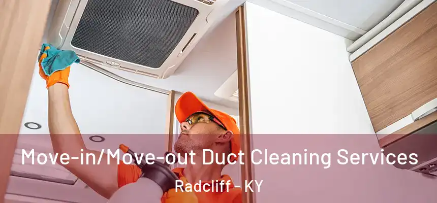  Move-in/Move-out Duct Cleaning Services Radcliff - KY