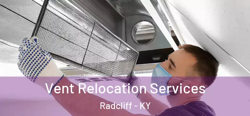 Vent Relocation Services Radcliff - KY